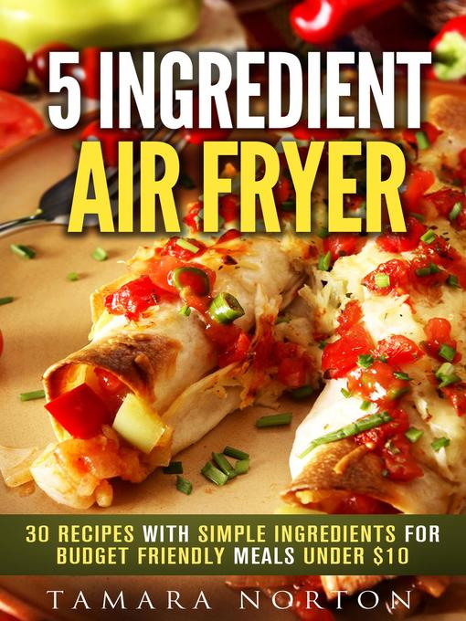 Title details for 5 Ingredient Air Fryer by Tamara Norton - Available